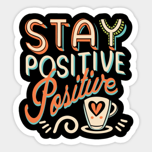 Stay Positive with coffee funky typography design Sticker